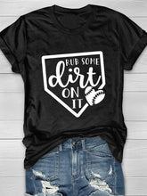 Rub Some Dirt On It Print Short Sleeve T-Shirt