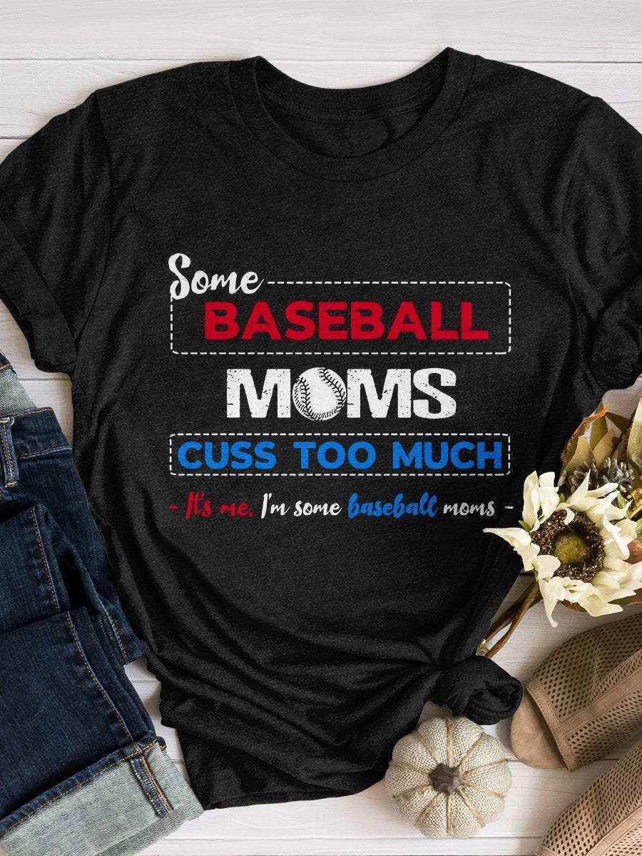 Lustiges T-Shirt mit „Some Baseball Moms Cuss Too Much“-Aufdruck, kurzärmelig 